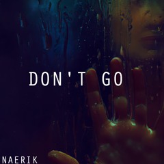 Naerik - Don't Go [Promo]