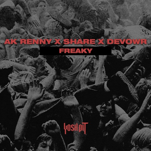 AK RENNY X Share X DEVOWR. - Freaky