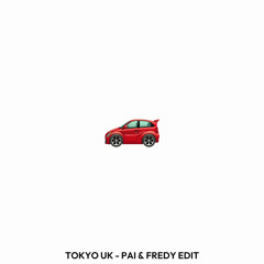 TOKYO UK (PAI x FREDY EDIT)