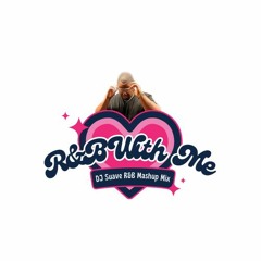 R&BWithMe - DJ Suave Mashup Mix