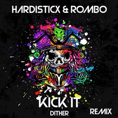 Dither - Kick It (Hardisticx & Rombo Remix)