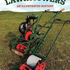 VIEW PDF EBOOK EPUB KINDLE Lawnmowers: An Illustrated History by  Brian Radam 📄