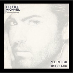 George Michael - Father Figure (Pedro Gil Disco Mix)
