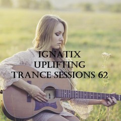 IGNATIX Uplifting Trance Sessions 62