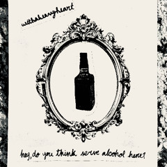 hey, do you think they serve alcohol here?