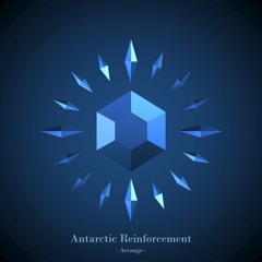 Antarctic Reinforcement [Arrange]