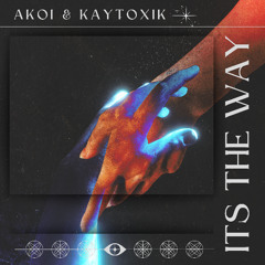 Akoi & KAYTOXIK-its the way