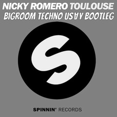 Nicky Romero - Toulouse (Bigroom Techno Us∀y Bootleg)[FREE]