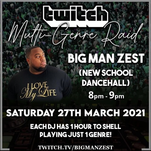 Big Man Zest on Twitch Multi Genre Party