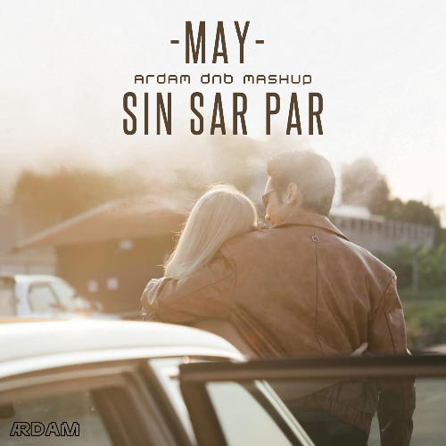 MAY - SIN SAR PAR (ARDAM DNB MASHUP)