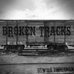 Broken Tracks - Oswald Tinkerman