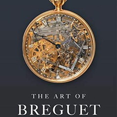 [Get] KINDLE PDF EBOOK EPUB Art of Breguet, The by  George Daniels 📖
