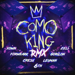 Como K1Ng(Remix) ft. Forweark, Gorilon, xOwN, 6tn, ZELI, & Leuman