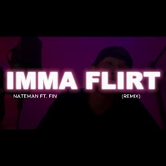 Nateman, fin IMMA FLIRT (REMIX)