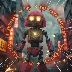 R!SKYNEAT VS THE TATA MACHINE