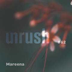 062 - Unrushed by Mareena
