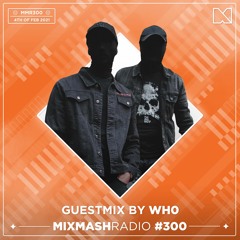 Laidback Luke Presents: Wh0 Guestmix | Mixmash Radio #300