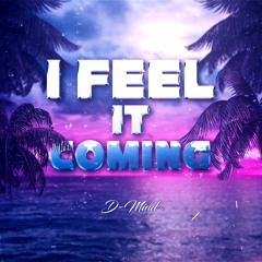 I Feel It Coming [FREE DOWNLOAD]