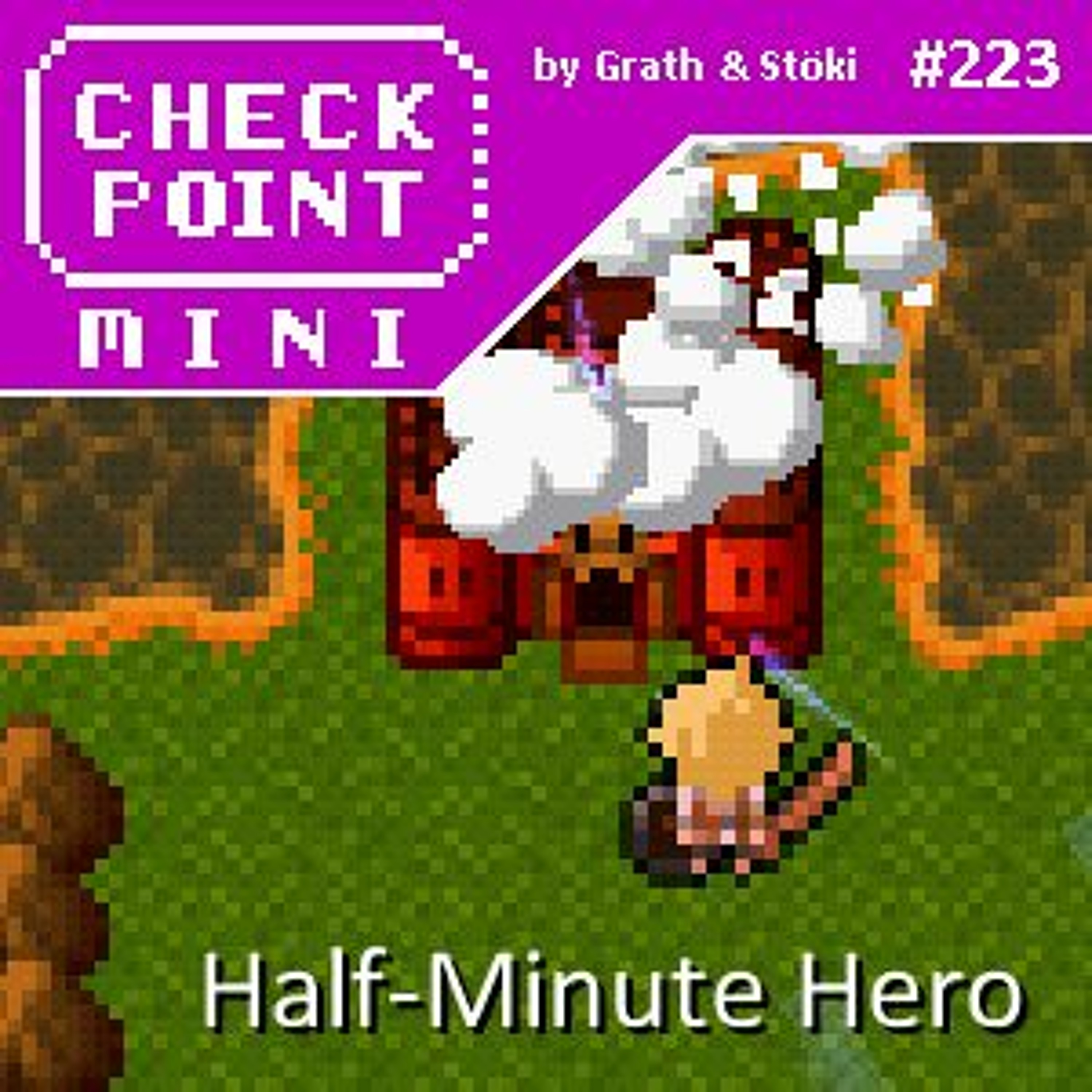 Checkpoint Mini #223 - Half-Minute Hero