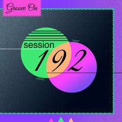 Groove On: Session 192