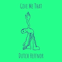 GIVE ME DAT(PROD.BY CAMPBELLRAMBO)