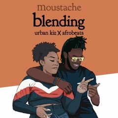 MOUSTACHE - Blending (Afrobeats)