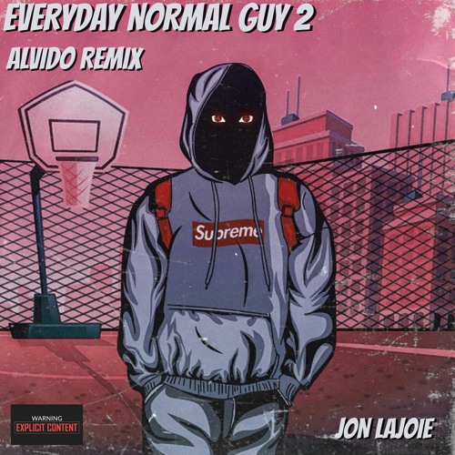 Stream Jon Lajoie Everyday Normal Guy 2 ALVIDO Remix by ALVIDO Listen online for free on SoundCloud