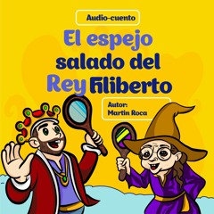 El Espejo Salado Del Rey Filiberto - Audio Cuento