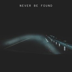Never Be Found (Ft. Annett)