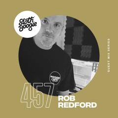SlothBoogie Guestmix #457 - Rob Redford