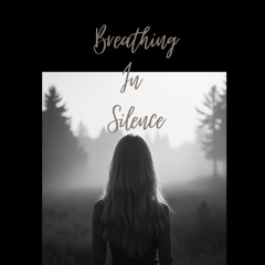 Breathing In Silence