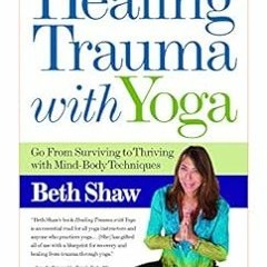 download EPUB 💌 Healing Trauma With Yoga: Go from Surviving to Thriving with Mind-bo