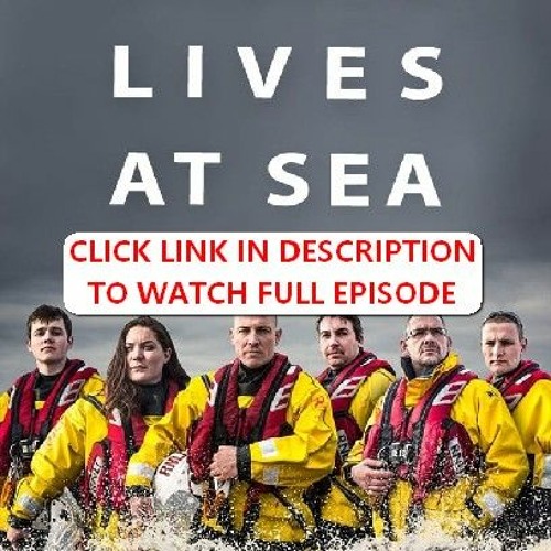 Stream episode Saving Lives at Sea Season 8 Episode 9 FuLLEpisode