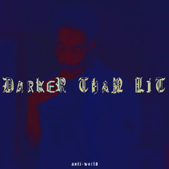 Darker Than Lit