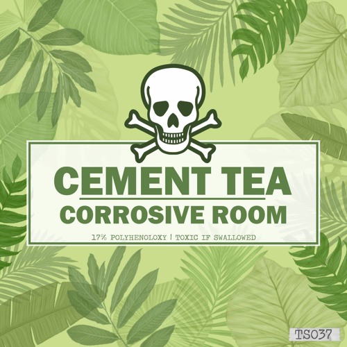 Cement Tea - Corrosive Room EP [TS037]