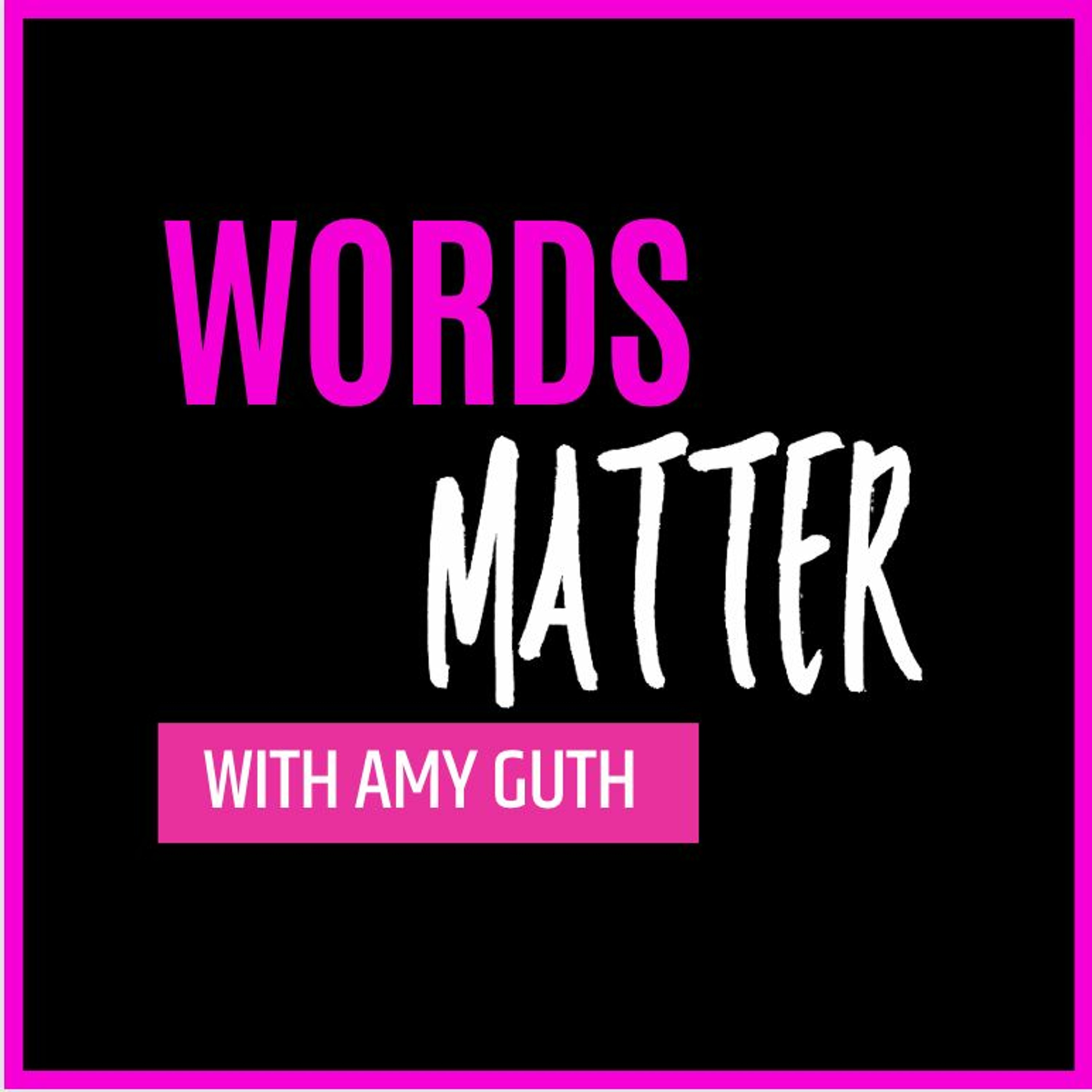 Words Matter with Amy Guth