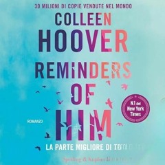 Audiolibro gratis 🎧 : Reminders Of Him – La Parte Migliore Di Te, Di Colleen Hoover