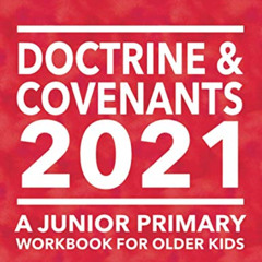 [Get] EPUB 💏 Doctrine & Covenants 2021: A Junior Primary Workbook for Older Kids by