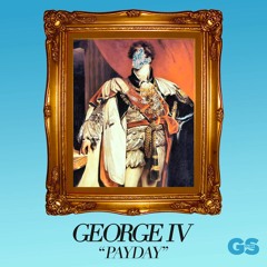 George IV - Payday