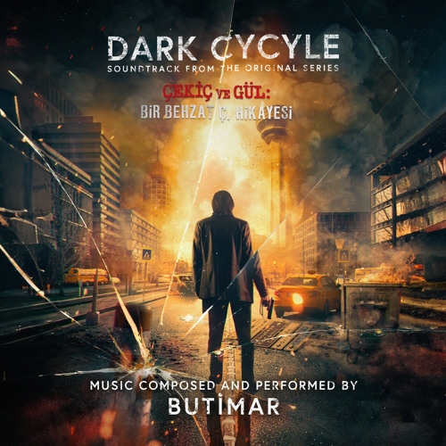 Dark Cycle (Soundtrack from the Original Series 'Çekiç ve Gül: Bir Behzat Ç. Hikayesi')
