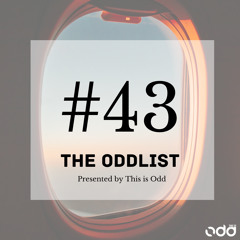 The Oddlist #43