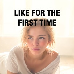 Like For The First Time