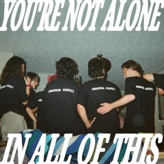 Your Not Alone In All Of This