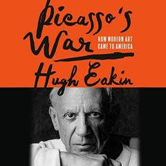 ❤️ Read Picasso's War: How Modern Art Came to America by  Hugh Eakin,Mack Sanderson,Random House