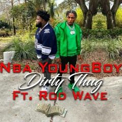 NBA YoungBoy [Ft. Rod Wave] - Dirty Thug