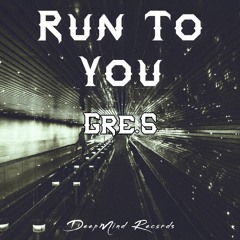 Gre.S - Run To You (Original Mix)