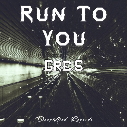 Gre.S - Run To You (Original Mix)