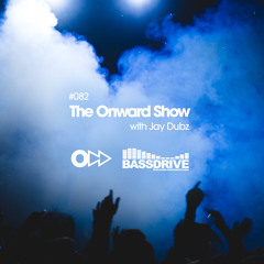 The Onward Show 082 with Jay Dubz on Bassdrive.com