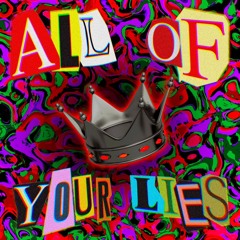 All Of Your Lies (Prod. Slayingibis)