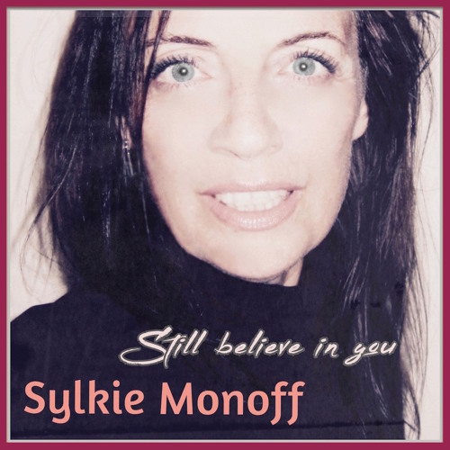 Still Believe In You (Sylkie Monoff)